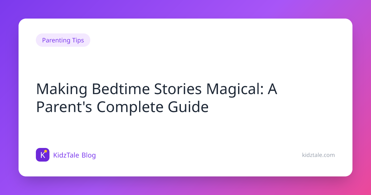 Making Bedtime Stories Magical: A Parent's Complete Guide | KidzTale